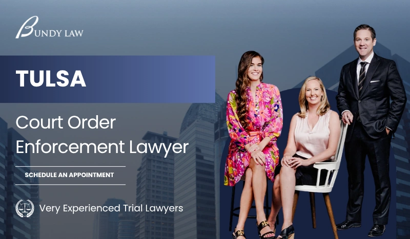 Tulsa Court Order Enforcement Lawyer Tulsa Court Order Enforcement Lawyer